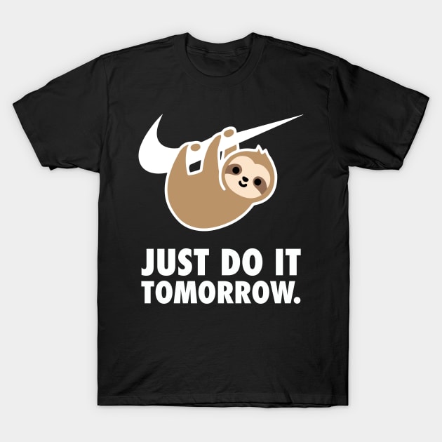 Just Do It Tomorrow (White on Black) T-Shirt by lilmousepunk